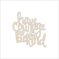 Have Courage Wood Craft Shape – Laser Cut Baltic Birch Unfinished DIY Wood Art Supplies WRD8 - The Wood Shape Store