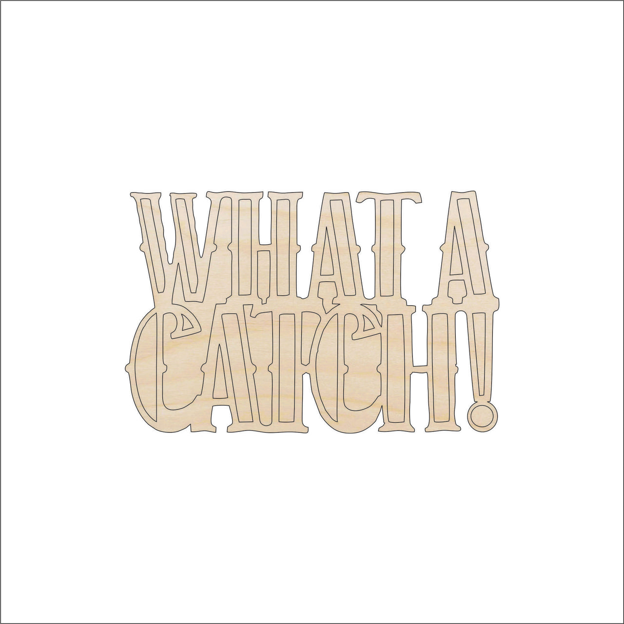 What A Catch Wood Craft Shape - Laser Cut Baltic Birch Unfinished DIY Wood Art Supplies HNT4 - The Wood Shape Store