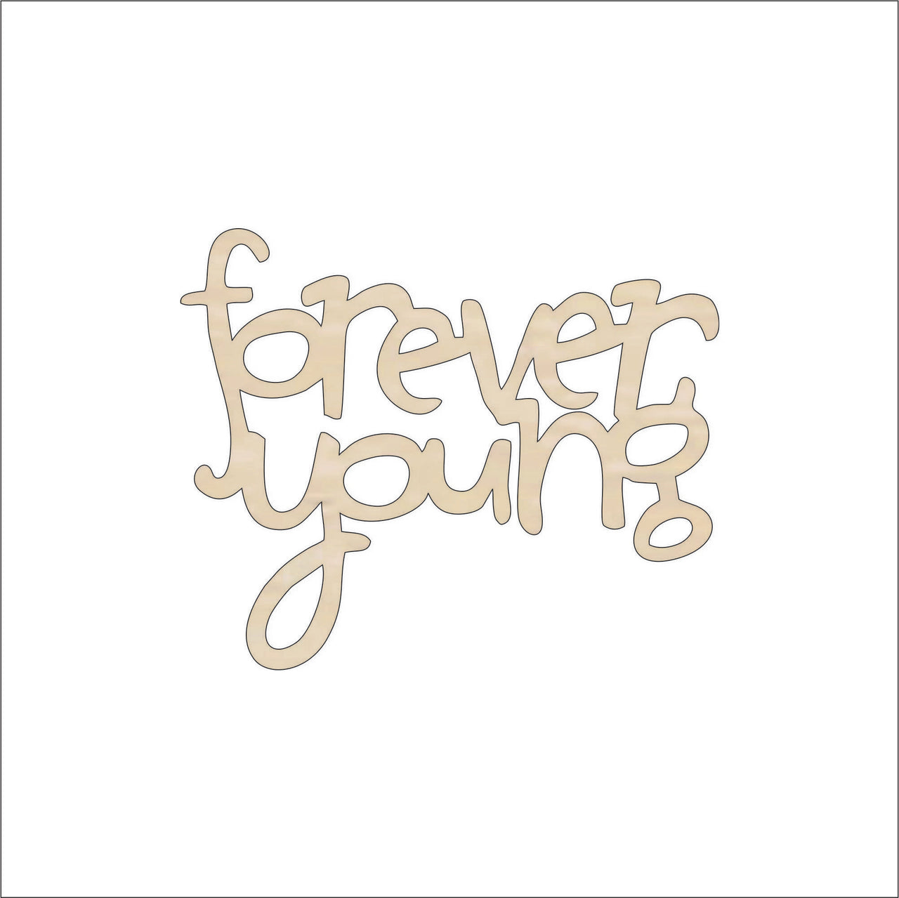Forever Young Wood Craft Shape - Laser Cut Baltic Birch Unfinished DIY Wood Art Supplies WRD71 - The Wood Shape Store