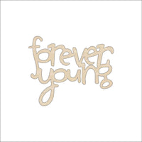 Forever Young Wood Craft Shape - Laser Cut Baltic Birch Unfinished DIY Wood Art Supplies WRD71 - The Wood Shape Store
