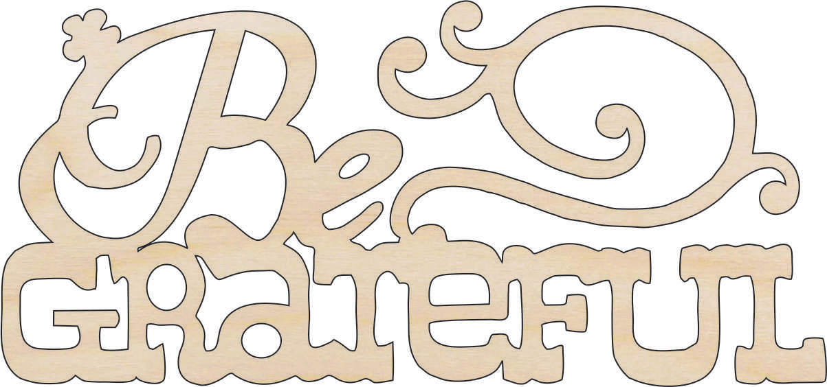 Word Be Grateful - Laser Cut Out Unfinished Wood Craft Shape FAL17 Word Be Grateful - Laser Cut Out Unfinished Wood Craft Shape FAL17