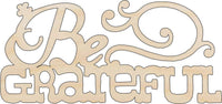 Be Grateful Wood Craft Shape - Laser Cut Baltic Birch Unfinished DIY Wood Art Supplies FAL17 - The Wood Shape Store