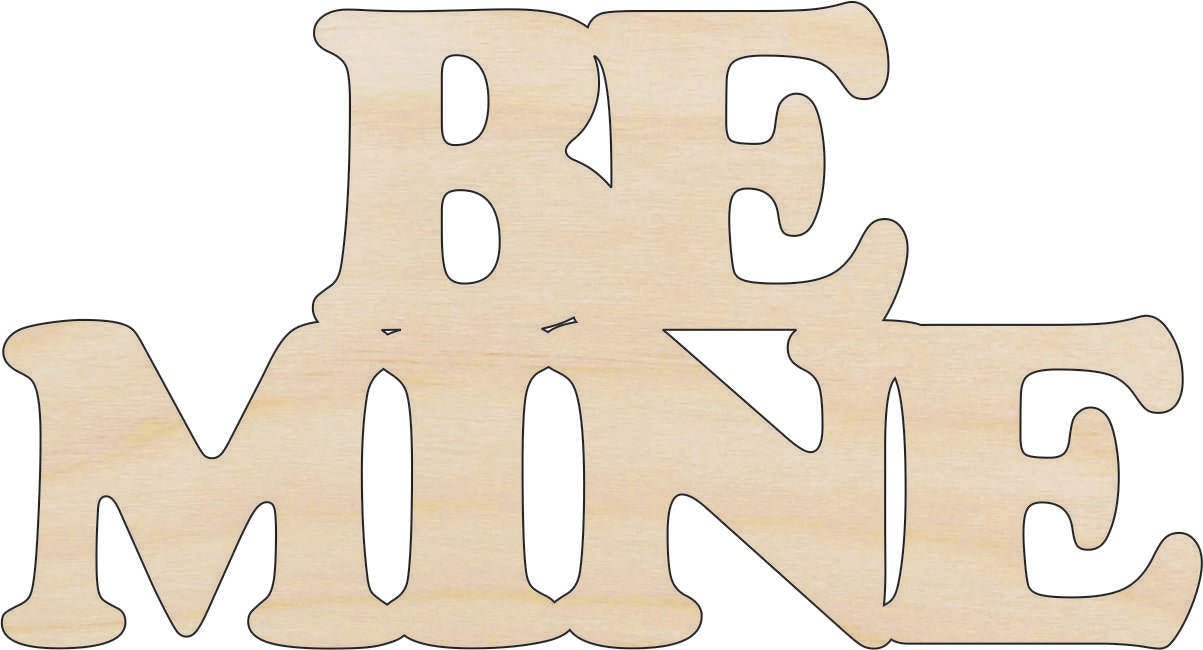 Be Mine Phrase Wood Craft Shape - Laser Cut Baltic Birch Unfinished DIY Wood Art Supplies VAL17 - The Wood Shape Store