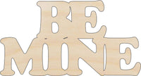Be Mine Phrase Wood Craft Shape - Laser Cut Baltic Birch Unfinished DIY Wood Art Supplies VAL17 - The Wood Shape Store