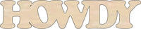Howdy Wood Craft Shape - Laser Cut Baltic Birch Unfinished DIY Wood Art Supplies WRD44 - The Wood Shape Store