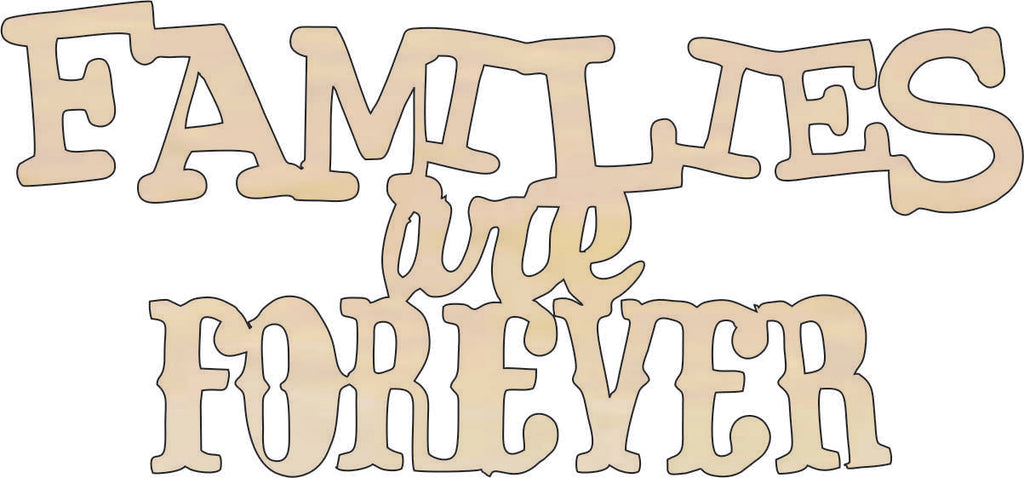 Families Are Forever - Laser Cut Wood Shape WRD59